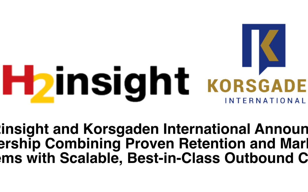 H2insight and Korsgaden International Announce Partnership Combining Proven Retention and Marketing Systems with Scalable, Best-in-Class Outbound Calling