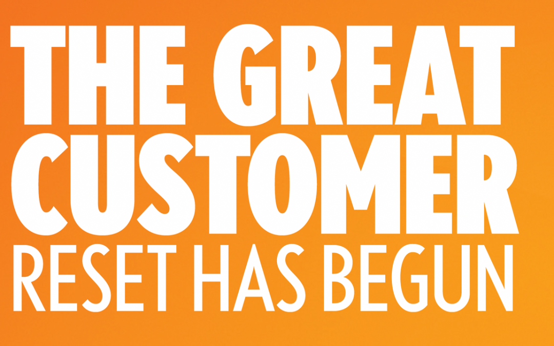 The Great Customer Reset Has Begun