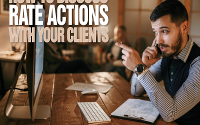 How To Discuss Rate Actions With Your Clients