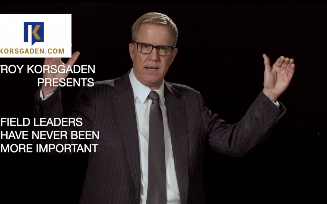 Field Leaders Have Never Been More Important