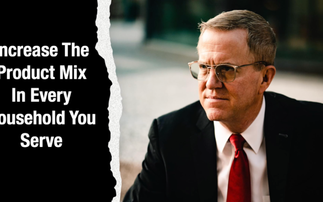 Increase The Product Mix In Every Household You Serve