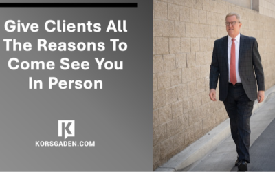 Give Clients All The Reasons To Come See You In Person