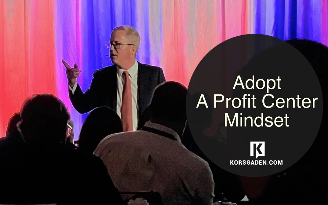 Adopt A Profit Center Mindset