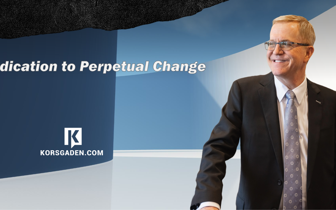 Dedication to Perpetual Change