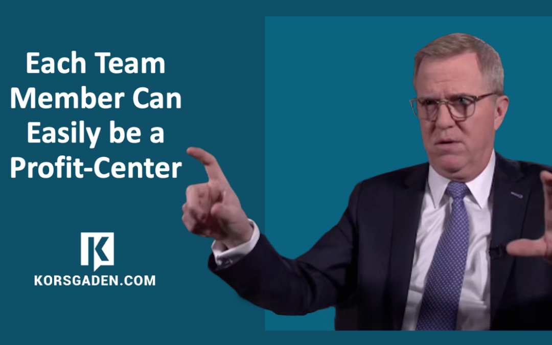 Each Team Member Can Easily be a Profit-Center