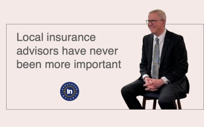 Local Insurance Advisors Have Never Been More Important