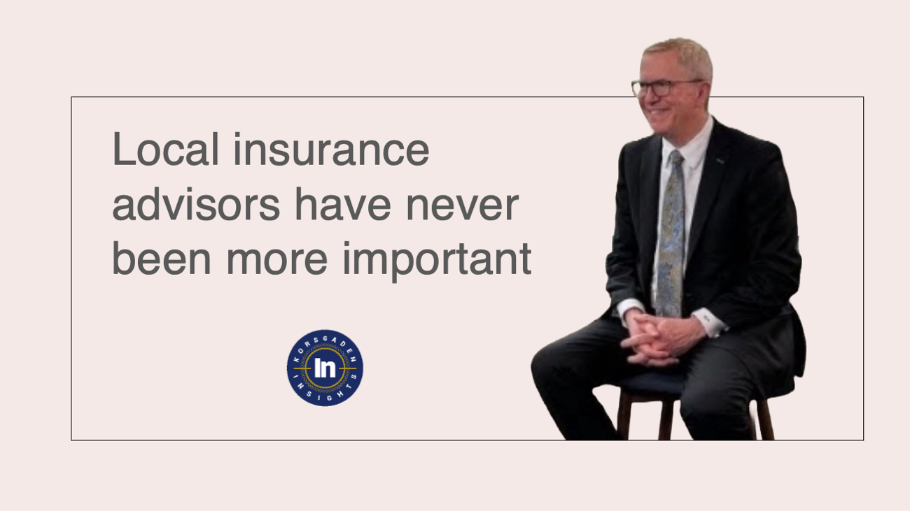 local insurance advisors have never been more important