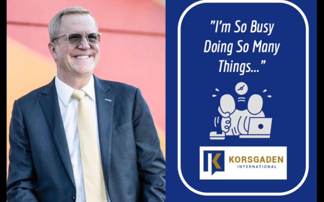 “I’m So Busy Doing So Many Things…”