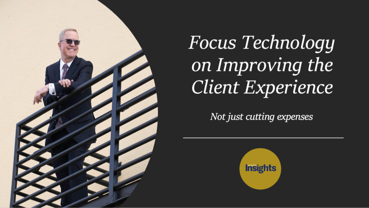 20240626_focus-technology-on-improving-the-client-experience-not-just focus technology on improving the client experience not just